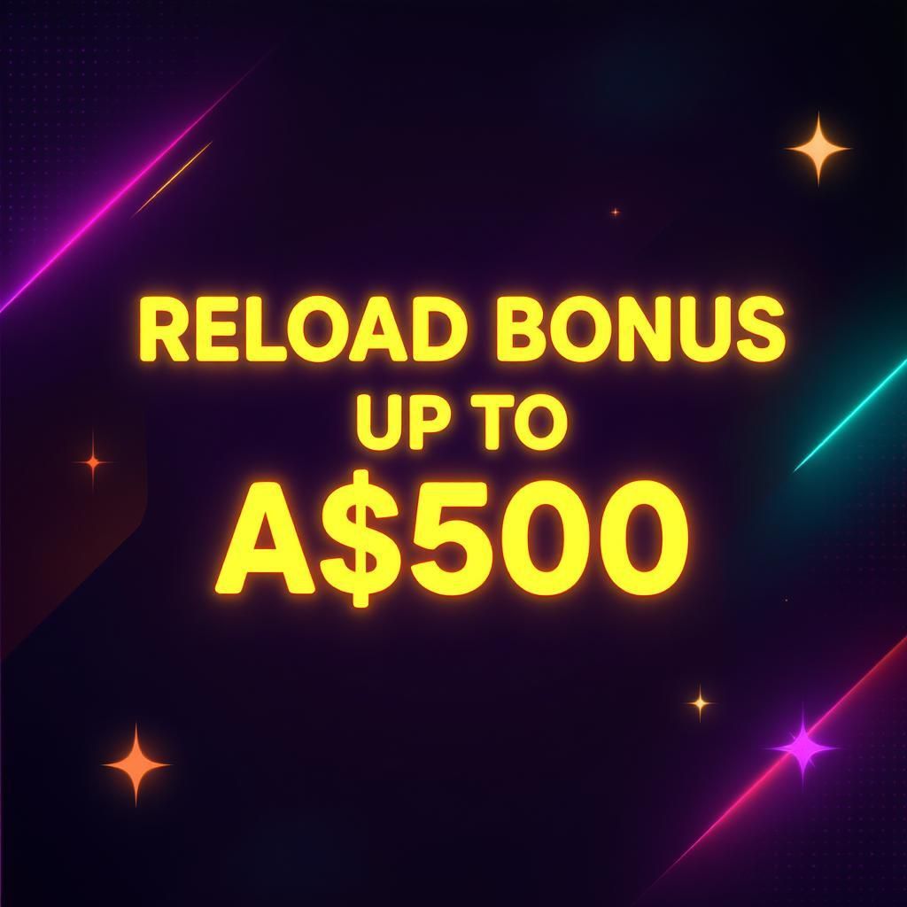 Reload Bonus up to A$500